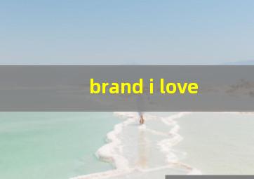 brand i love